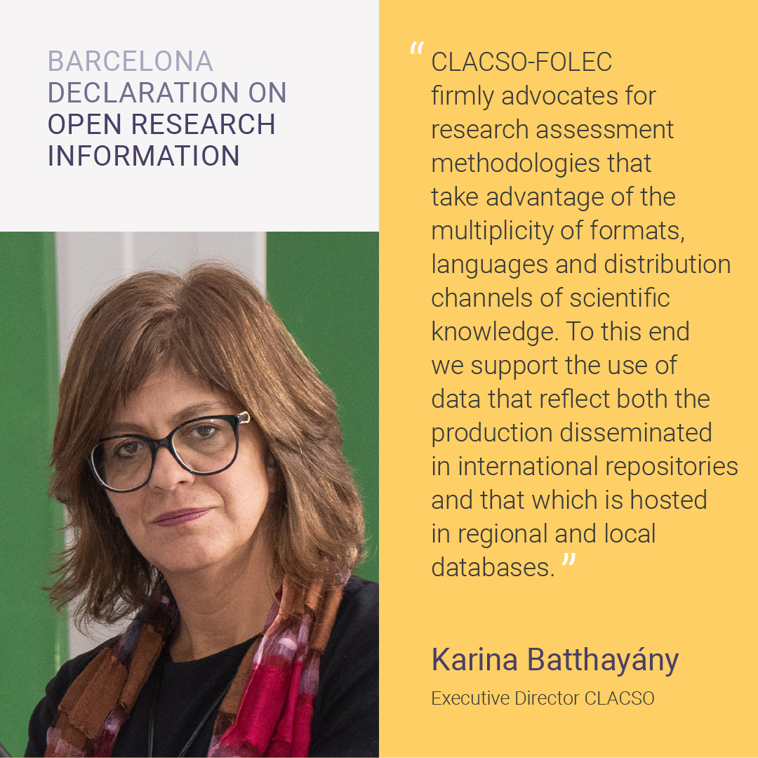 A photo of Karina Batthayany, Executive Director of CLACSO with an accompanying quote: CLACSO-FOLEC firmly advocates for research assessment methodologies that take advantage of the diversity of formats, languages and distribution channels for the dissemination of scientific knowledge. To this end, we support the use of data that reflect both the production disseminated in international repositories and that contained in regional and local databases.