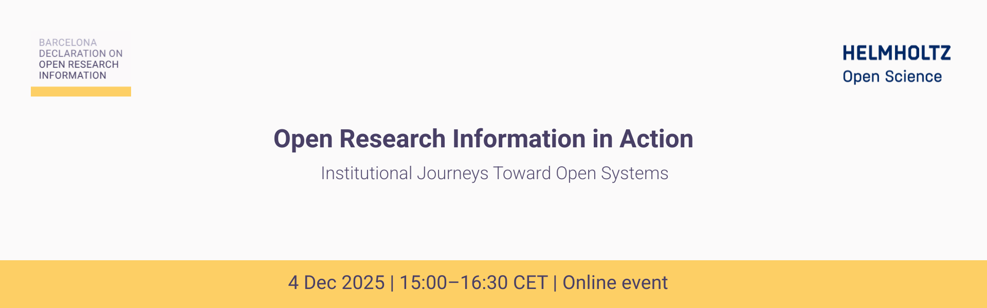 Webinar announcement with logo's of Barcelona Declaaration and Helmholtz Association. Text: Open Research Information in Action. Institutional Journeys Towards Open Systems. 4 Dec 2025 | 15:00-16:30 CET | Online event